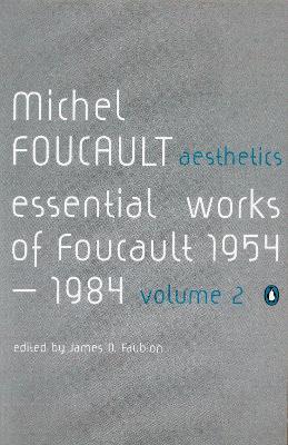 Aesthetics, Method, and Epistemology: Essential Works of Foucault 1954-1984 by Michel Foucault