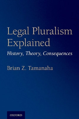 Legal Pluralism Explained: History, Theory, Consequences book