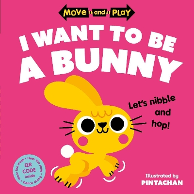 Move and Play: I Want to Be a Bunny book