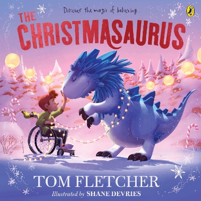 The Christmasaurus: Tom Fletcher's timeless picture book adventure by Tom Fletcher
