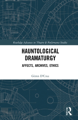 Hauntological Dramaturgy: Affects, Archives, Ethics book