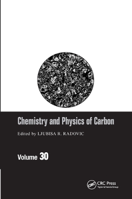 Chemistry & Physics of Carbon: Volume 30 by Ljubisa R. Radovic