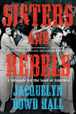 Sisters and Rebels: A Struggle for the Soul of America book