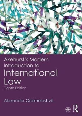 Akehurst's Modern Introduction to International Law by Alexander Orakhelashvili