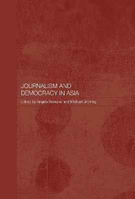Journalism and Democracy in Asia by Angela Romano