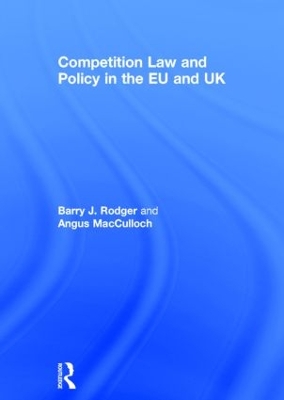 Competition Law and Policy in the EU and UK by Barry J. Rodger