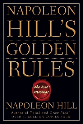 Napoleon Hill's Golden Rules by Napoleon Hill