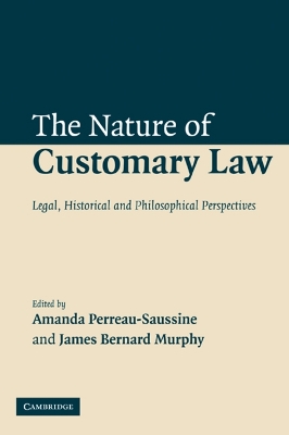 The Nature of Customary Law by Amanda Perreau-Saussine