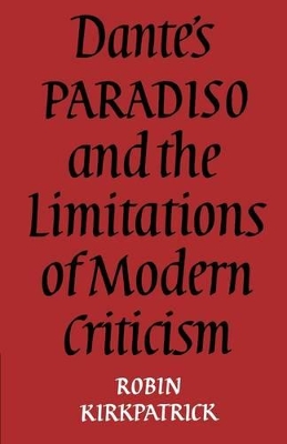 Dante's Paradiso and the Limitations of Modern Criticism book