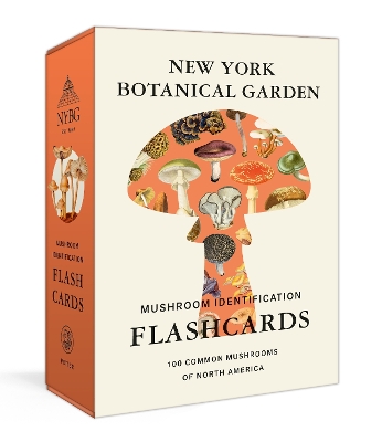 New York Botanical Garden Mushroom Identification Flashcards: 100 Common Mushrooms of North America book