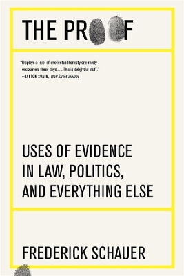 The Proof: Uses of Evidence in Law, Politics, and Everything Else by Frederick Schauer