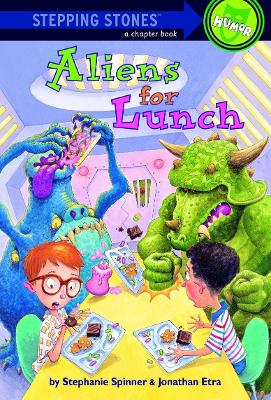 Stepping Stone Aliens for Lunch by Stephanie Spinner