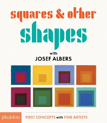 Squares & Other Shapes: with Josef Albers by Meagan Bennett