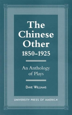 The Chinese Other, 1850-1925 by Dave Williams