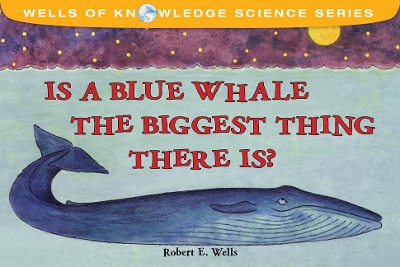 Is a Blue Whale the Biggest Thing There Is? book