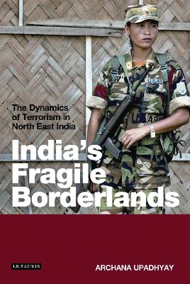 India's Fragile Borderlands by Archana Upadhyay