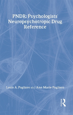 Psychologist's Neuropsychotropic Desk Reference by Louis A. Pagliaro