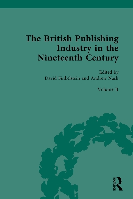 The British Publishing Industry in the Nineteenth Century: Volume II: Publishing and Technologies of Production book