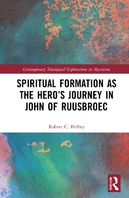 Spiritual Formation as the Hero’s Journey in John of Ruusbroec by Robert Pelfrey