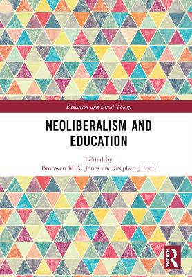Neoliberalism and Education by Bronwen M.A. Jones