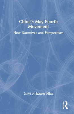 China's May Fourth Movement: New Narratives and Perspectives book
