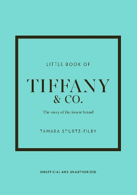 Little Book of Tiffany & Co.: The story of the iconic jewellery brand book