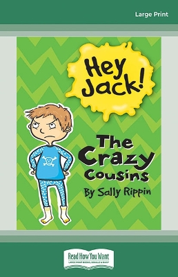 The Crazy Cousins: Hey Jack! #1 by Sally Rippin