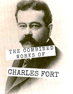 The Combined Works of Charles Fort book