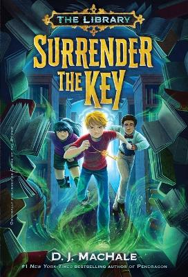 The Surrender The Key (The Library Book 1) by D. J. MacHale