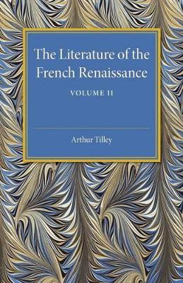 Literature of the French Renaissance: Volume 2 book