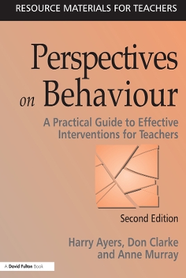 Perspectives on Behaviour: A Practical Guide to Effective Interventions for Teachers by Harry Ayers
