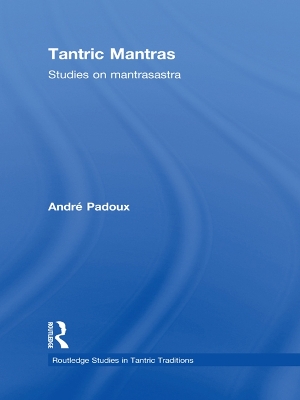 Tantric Mantras: Studies on Mantrasastra by Andre Padoux