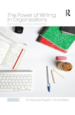 The Power of Writing in Organizations by Anne-Laure Fayard