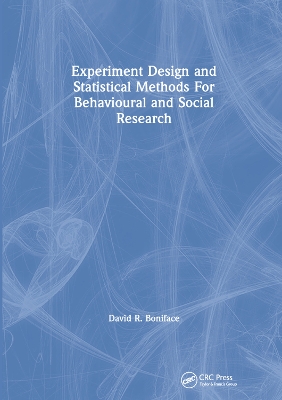 Experiment Design and Statistical Methods For Behavioural and Social Research book