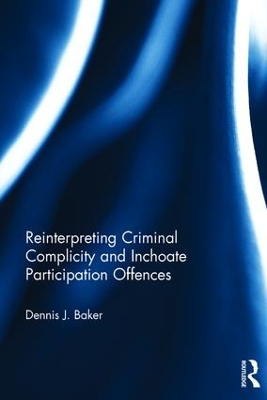 Reinterpreting Criminal Complicity and Inchoate Participation Offences book