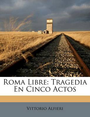 Roma Libre: Tragedia En Cinco Actos book