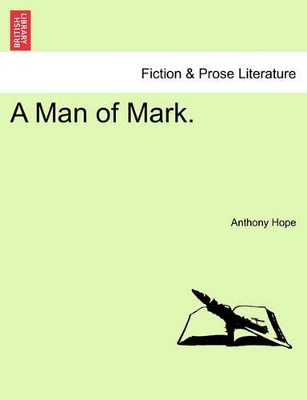 A Man of Mark. by Anthony Hope