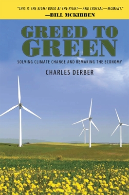 Greed to Green: Solving Climate Change and Remaking the Economy by Charles Derber