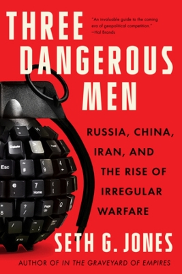 Three Dangerous Men: Russia, China, Iran and the Rise of Irregular Warfare book