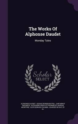 The Works of Alphonse Daudet: Monday Tales book