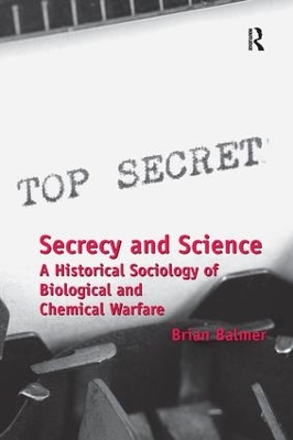 Secrecy and Science: A Historical Sociology of Biological and Chemical Warfare book