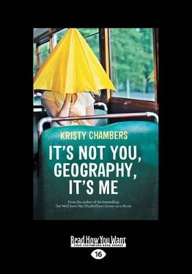 It's Not You, Geography, It's Me by Kristy Chambers