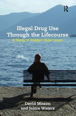 Illegal Drug Use Through the Life Course by David Moxon
