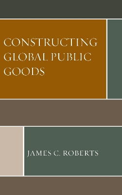 Constructing Global Public Goods book