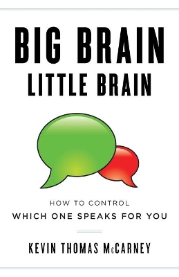 Big Brain Little Brain: How to Control Which One Speaks for You book