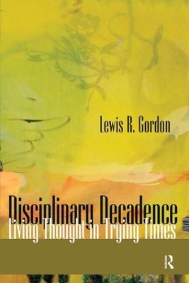 Disciplinary Decadence: Living Thought in Trying Times book