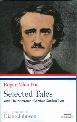 Edgar Allan Poe: Selected Tales with the Narrative of Arthur Gordon Pym by Edgar Allan Poe