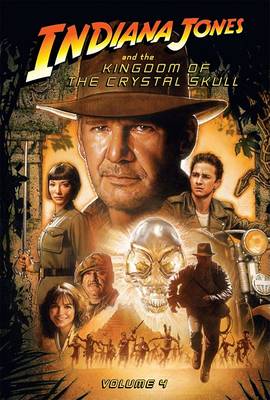 Indiana Jones and the Kingdom of the Crystal Skull: Vol.4 book