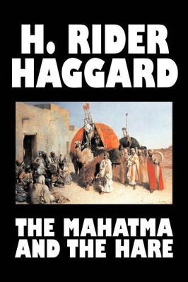 Mahatma and the Hare by H. Rider Haggard, Fiction, Fantasy, Historical, Occult & Supernatural, Fairy Tales, Folk Tales, Legends & Mythology book