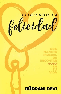 Eligiendo la felicidad (Spanish) book